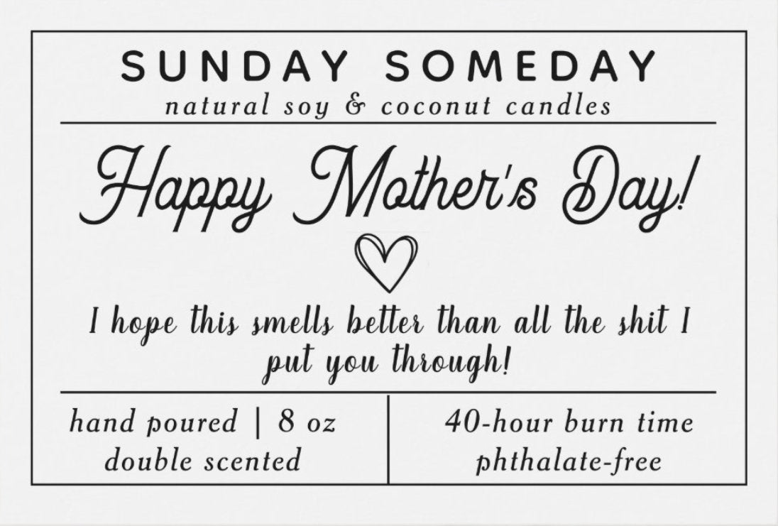 I Hope This Smells Better Than All the Shit I Put You Through | Mother's Day Candle | 25+ Scents | SUNDAY SOMEDAY | Vegan | Non-Toxic | 8 oz