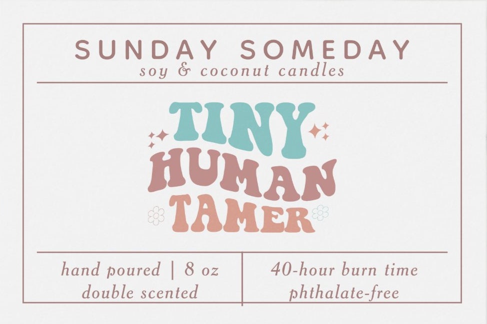 Tiny Human Tamer | Teacher Appreciation | Teacher Gifts | Back to School | Candle | 25+ Scents | Vegan | Non-Toxic | SUNDAY SOMEDAY | 8 oz