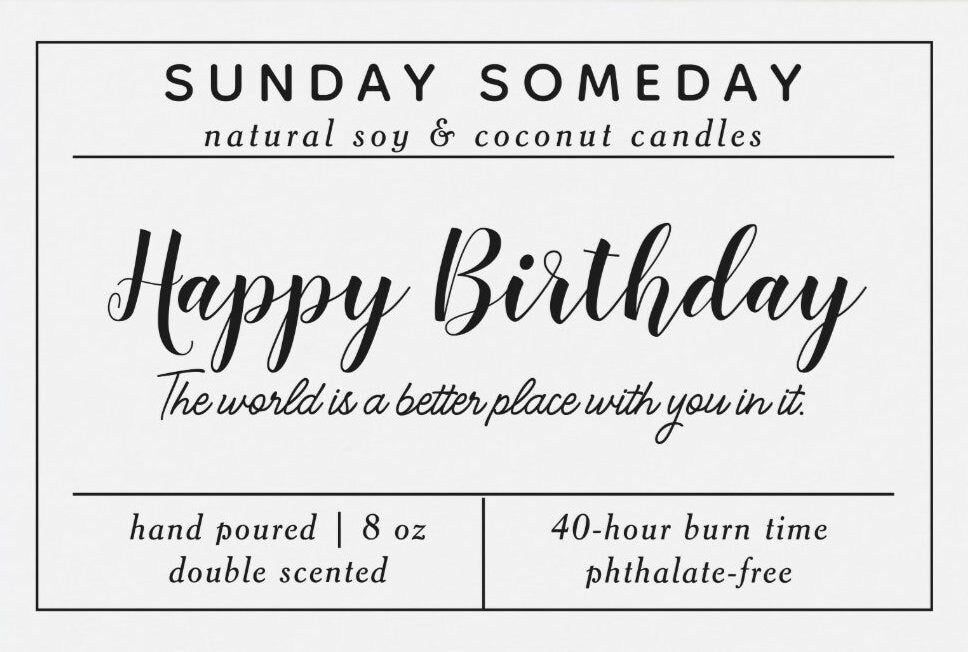 Happy Birthday - The world is a better place with you in it | Birthday Candle | 25+ Scents | Vegan | Non-Toxic | SUNDAY SOMEDAY | 8 oz