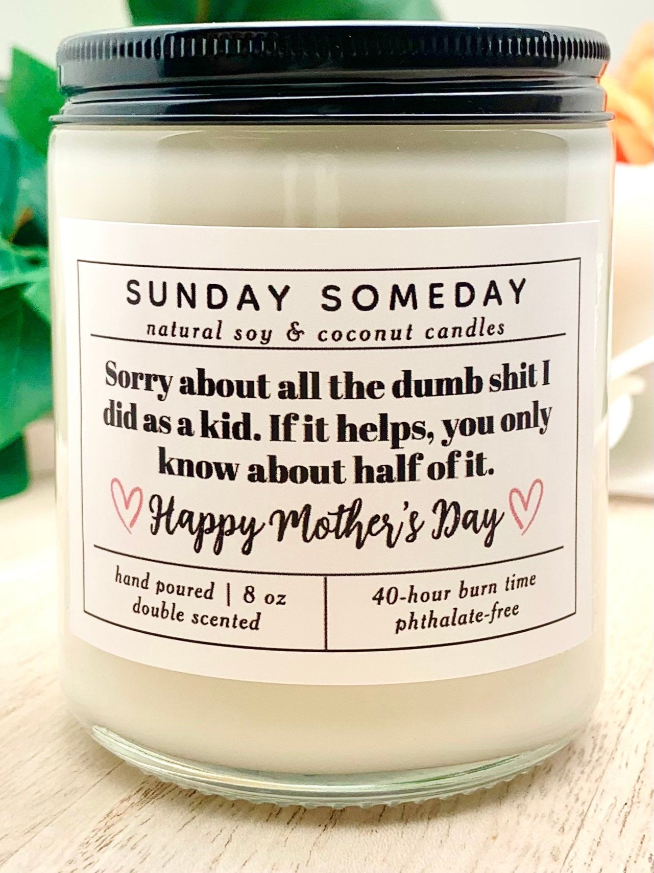 Sorry About All the Dumb Shit I Did as a Kid | Mother's Day | Candle | Mom Gifts | 25+ Scents | Vegan | Non-Toxic | SUNDAY SOMEDAY | 8 oz