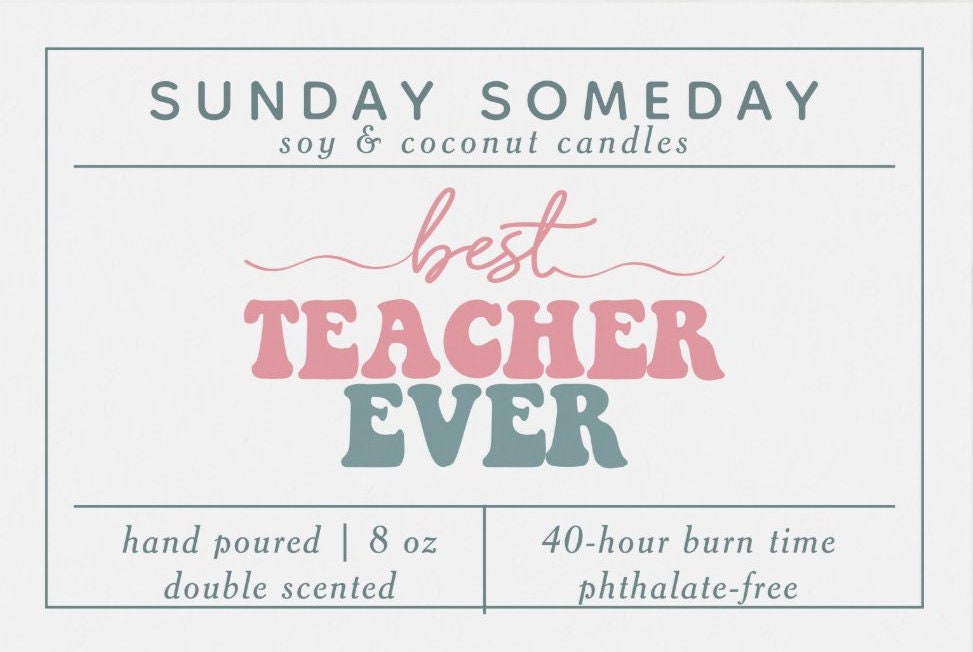Best Teacher Ever | Teacher Gifts | Teacher Appreciation | Back to School | Candle | 25+ Scents | Vegan | Non-Toxic | SUNDAY SOMEDAY | 8 oz