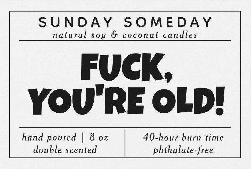 Fuck, You’re Old! | Birthday Candles | Gifts | Funny candles | Sarcastic candles | 25+ Scents | Vegan | Non-Toxic | SUNDAY SOMEDAY | 8 oz