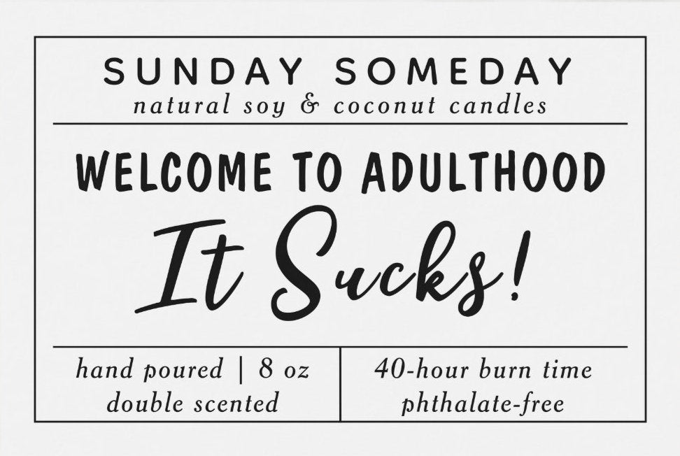 Welcome to Adulthood, it Sucks! | Gifts | 18th Birthday Candle | Funny candles | 25+ Scents | Vegan | Non-Toxic | SUNDAY SOMEDAY | 8 oz