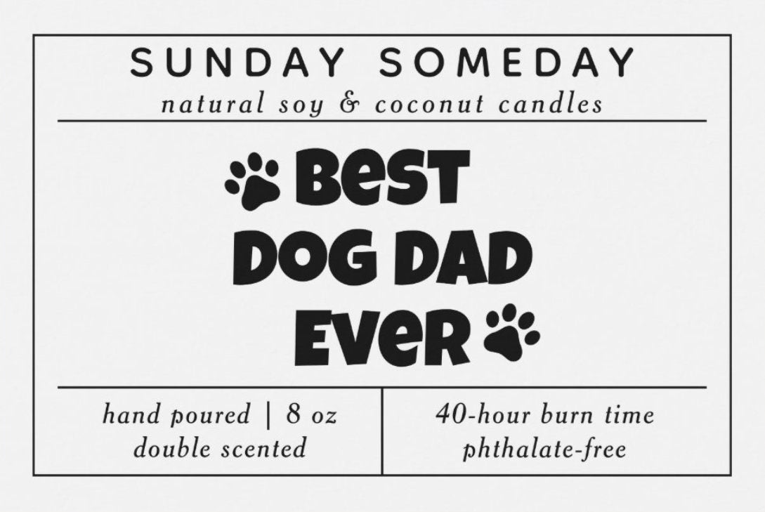 Best Dog Dad Ever | Gifts for Dad | Dog Dad | Father's Day | Dad Gifts | Candle | 15+ Scents | Vegan | Non-Toxic | SUNDAY SOMEDAY | 8 oz