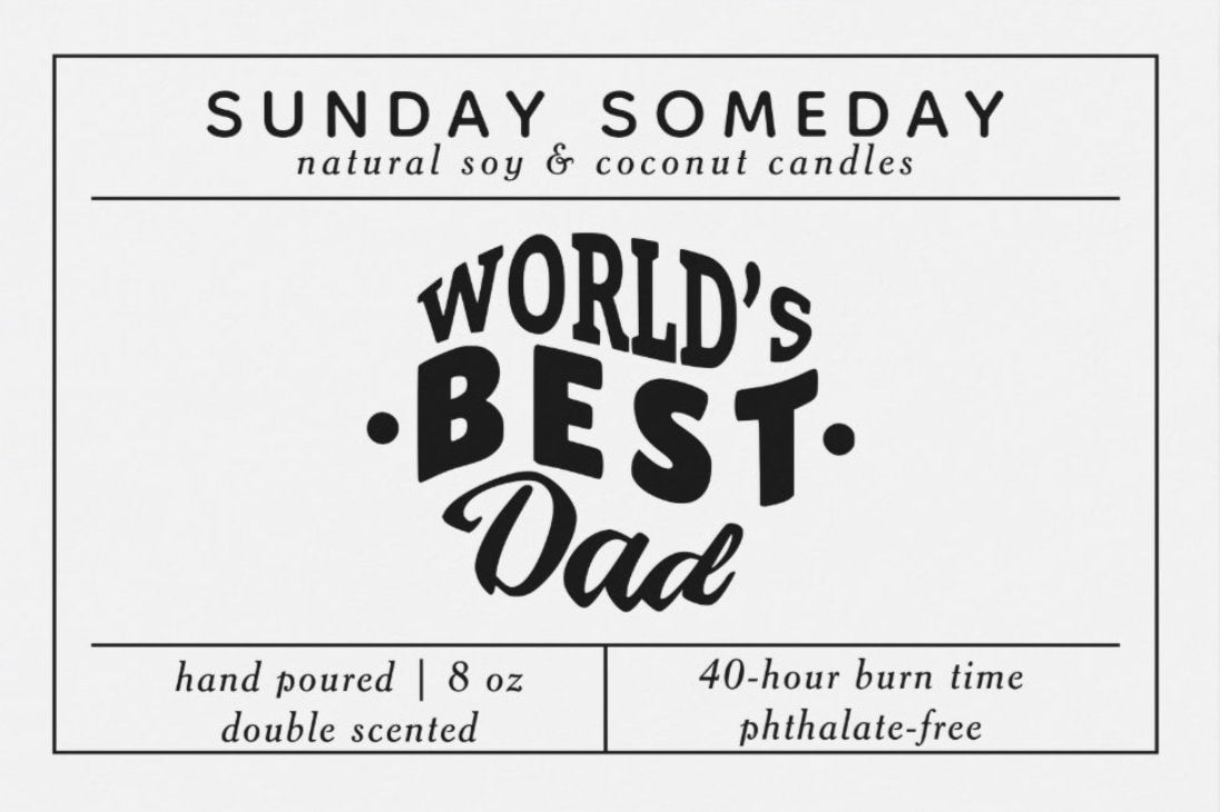 World's Best Dad | Gifts for Dad | Father's Day | Dad Birthday | Candle | Gifts | 15+ Scents | Vegan | Non-Toxic | SUNDAY SOMEDAY | 8 oz