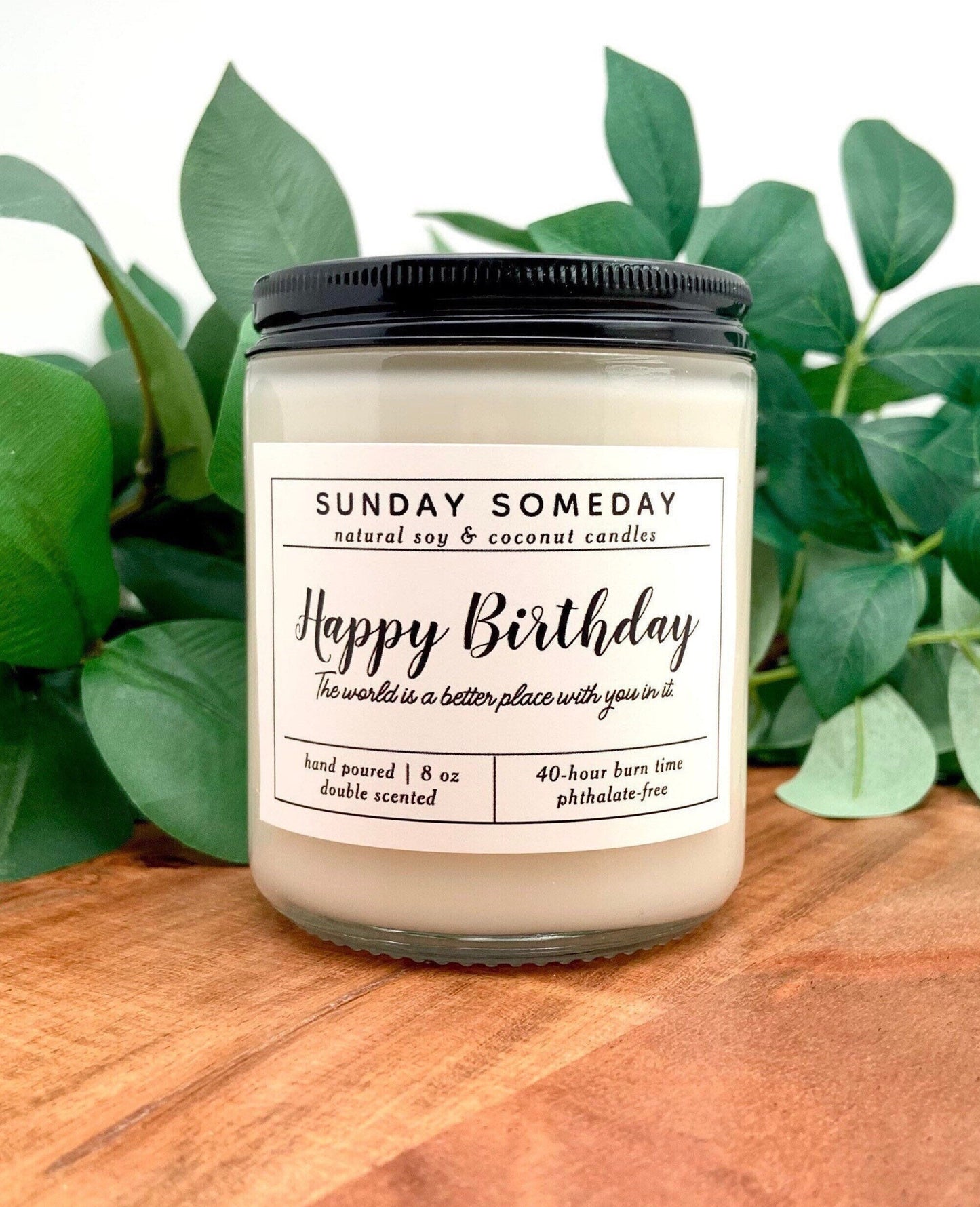 Happy Birthday - The world is a better place with you in it | Birthday Candle | 25+ Scents | Vegan | Non-Toxic | SUNDAY SOMEDAY | 8 oz