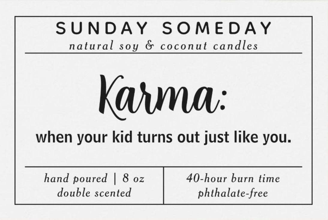 Karma : when your kid turns out just like you | Father's Day | Dad Gifts | Candle | 15+ Scents | Vegan | Non-Toxic | SUNDAY SOMEDAY | 8 oz