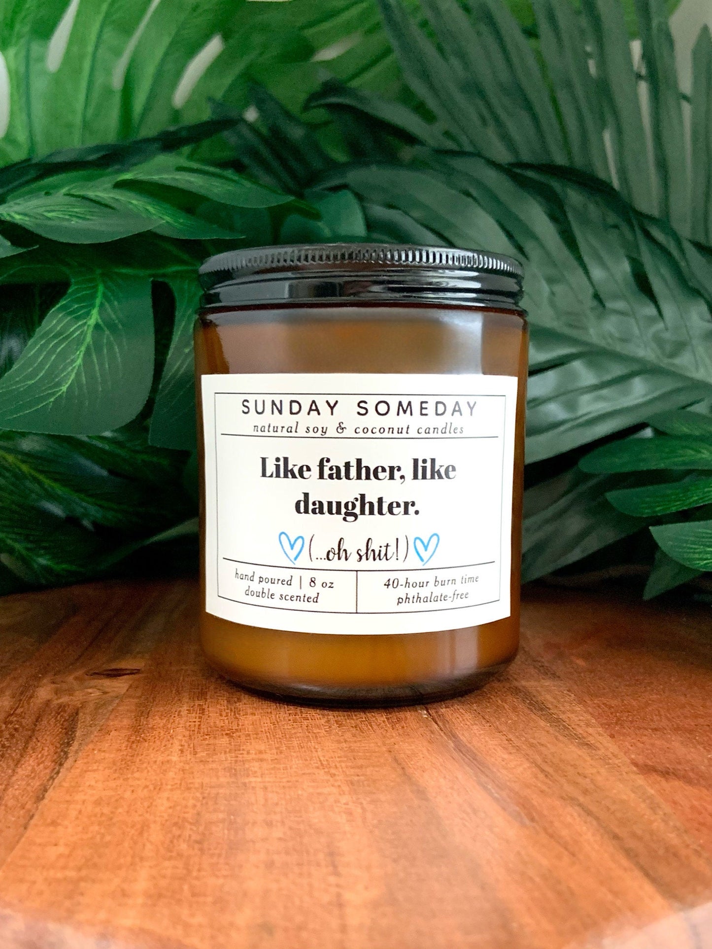 Like Father, Like Daughter ( oh shit !) | Father's Day | Dad Gifts | Funny | Candle | 15+ Scents | Vegan | Non-Toxic | SUNDAY SOMEDAY | 8 oz