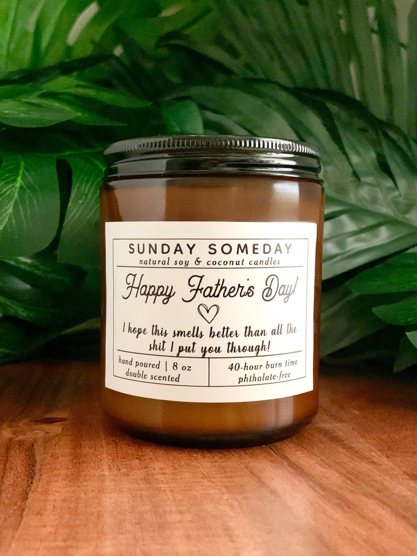 Happy Father's Day I hope this smells better than all the shit I put you through | Father's Day | Candle | 15 Scents | SUNDAY SOMEDAY | 8 oz