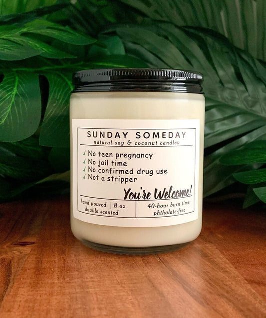 No teen pregnancy No jail No drugs Not a stripper - You're Welcome | Father's Day | Dad Gifts | Candle | 15+ Scents | SUNDAY SOMEDAY | 8 oz