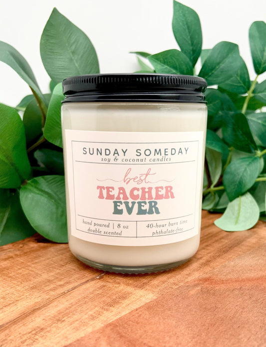 Best Teacher Ever | Teacher Gifts | Teacher Appreciation | Back to School | Candle | 25+ Scents | Vegan | Non-Toxic | SUNDAY SOMEDAY | 8 oz