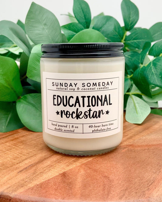 Educational Rockstar | Teacher Appreciation | Candle | Teacher Gifts | School | 25+ Scents | Vegan | Non-Toxic | SUNDAY SOMEDAY | 8 oz