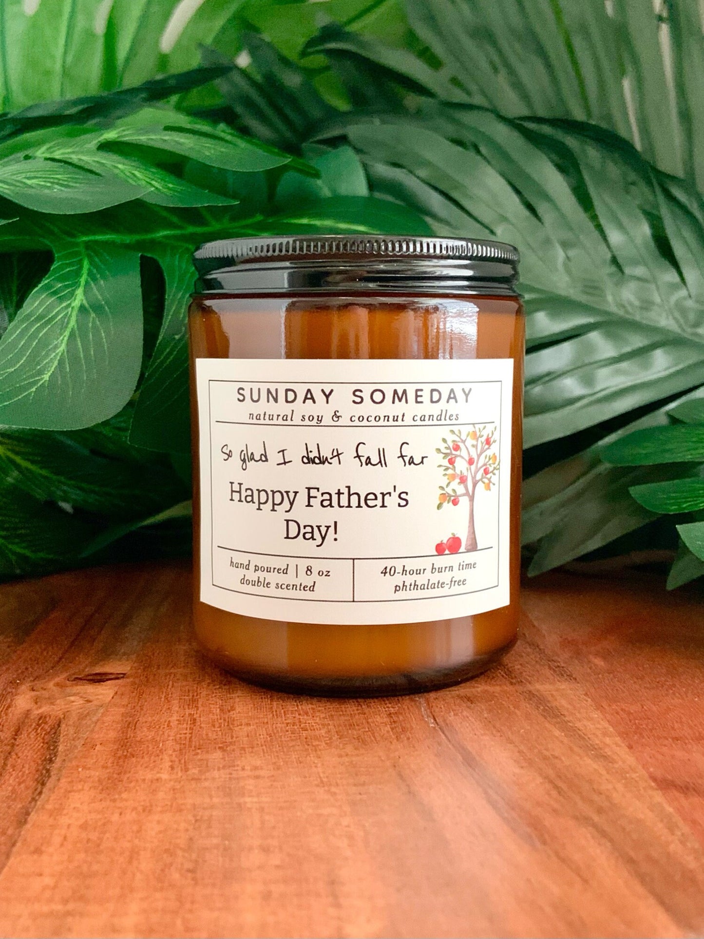 So glad I didn't fall far - Happy Father's Day | Father's Day | Dad Gifts | Candle | 15+ Scents | Vegan | Non-Toxic | SUNDAY SOMEDAY | 8 oz