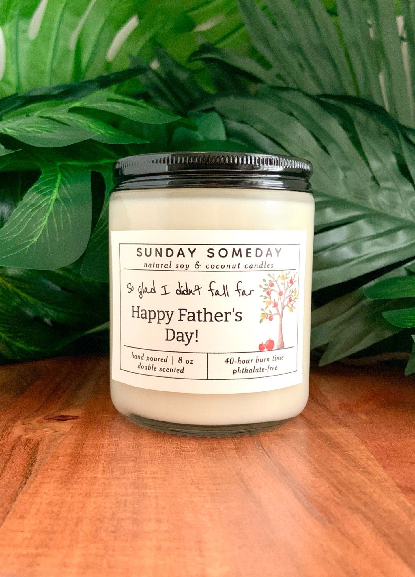 So glad I didn't fall far - Happy Father's Day | Father's Day | Dad Gifts | Candle | 15+ Scents | Vegan | Non-Toxic | SUNDAY SOMEDAY | 8 oz