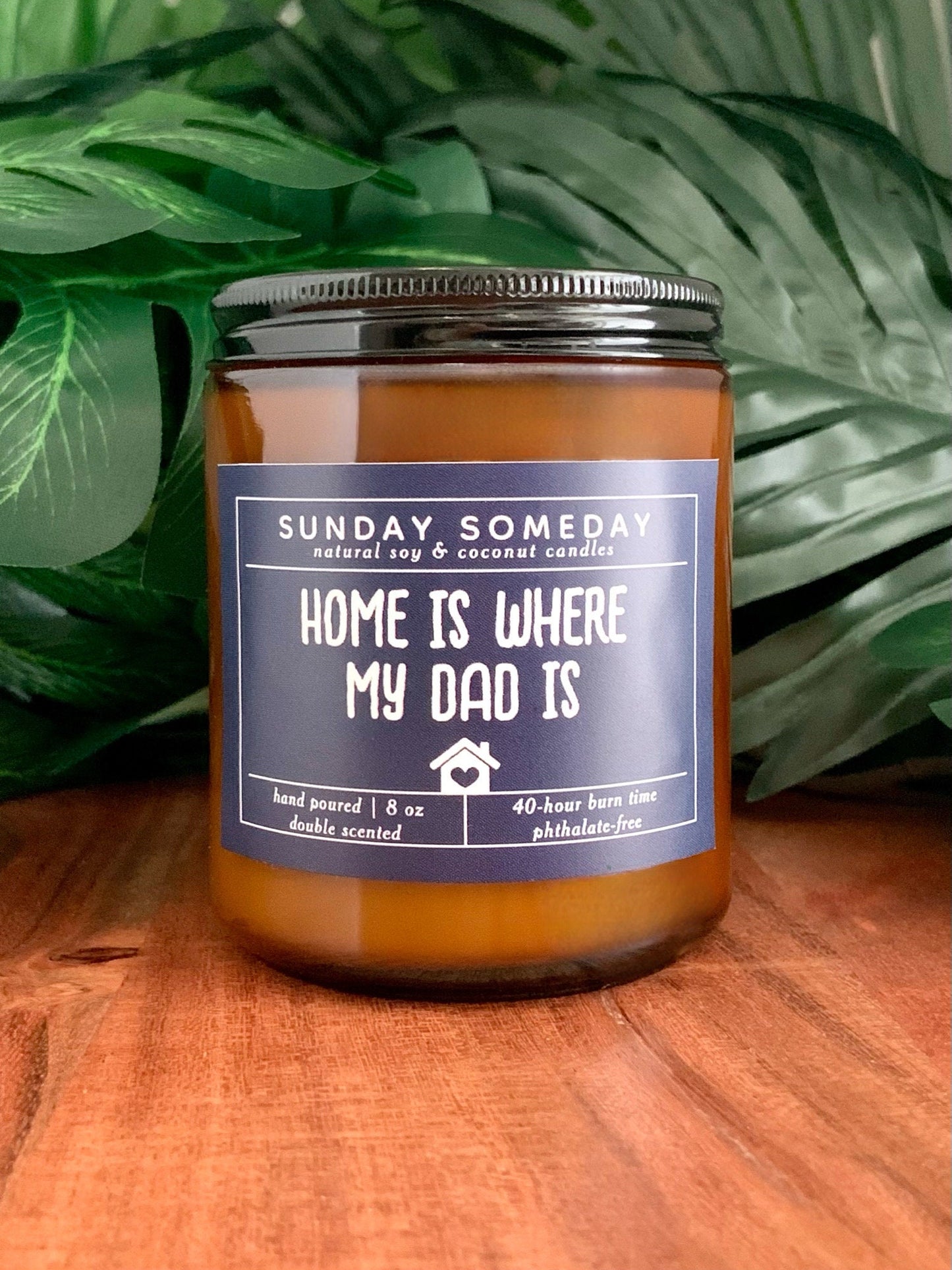 Home is where my dad is | Father's Day | Dad Gifts | Sentimental Gift | Candle | 15+ Scents | Vegan | Non-Toxic | SUNDAY SOMEDAY | 8 oz