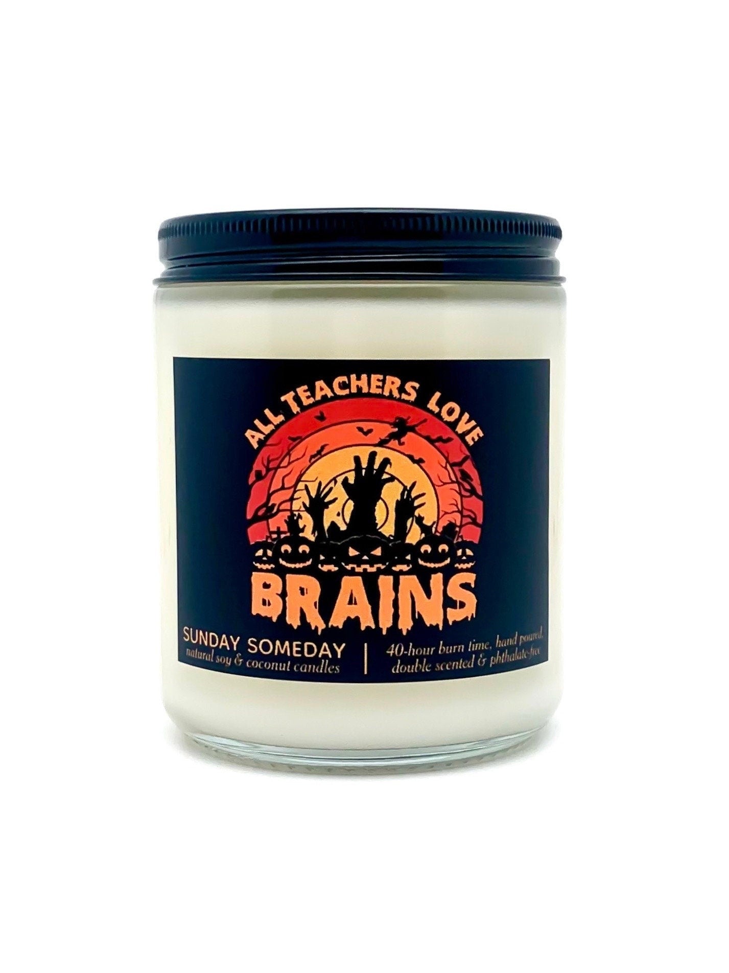 All Teachers Love Brains Candle | 40+ Fall Scents | Halloween Teacher Zombie | SUNDAY SOMEDAY | Soy & Coconut Wax | Vegan | Non-Toxic | 8 oz