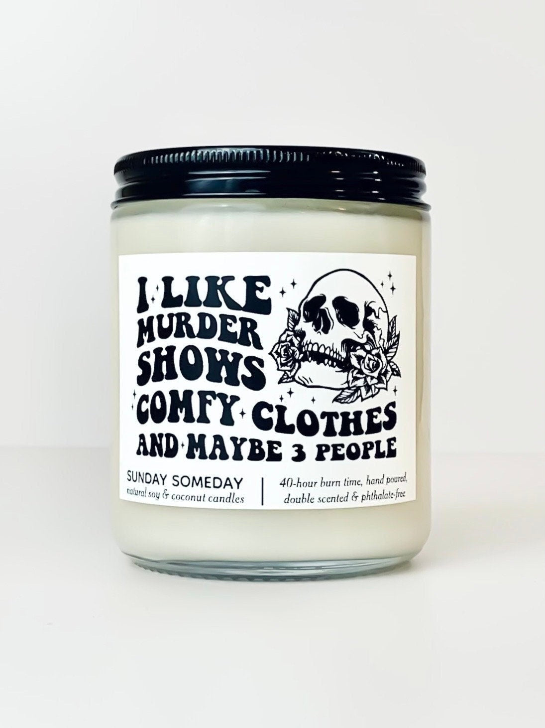 I Like Murder Shows, Comfy Clothes, and Maybe 3 People candle | 40+ Scents | Halloween | SUNDAY SOMEDAY | Soy and Coconut Wax | Vegan | 8 oz