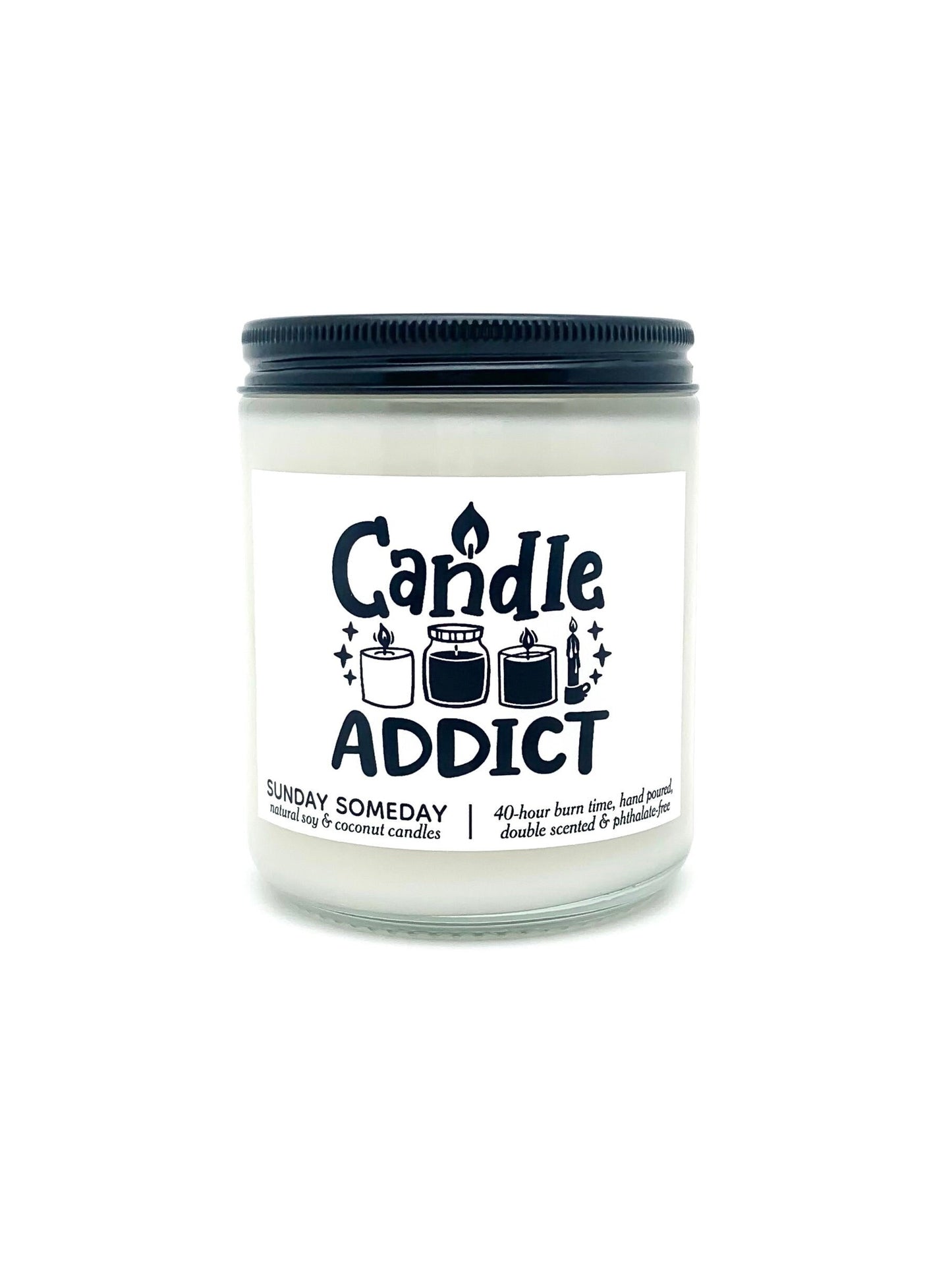 Candle Addict candle | Fun Candle Gifts | Candle Lovers | 25+ Scents | Vegan | Non-Toxic | SUNDAY SOMEDAY | Soy & Coconut Wax | 8 oz