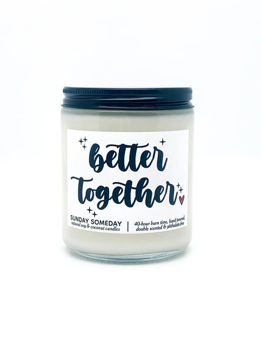 Better Together candle | Valentine's Day Gift | Romantic Love Relationships | 50+ Scents | Vegan | SUNDAY SOMEDAY | Soy & Coconut Wax | 8oz