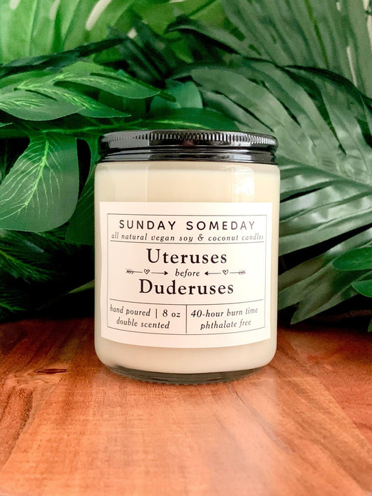 Uteruses Before Duderuses | Friendship | Friends | Girlfriends | Candle | Gifts | 30+ Scents | Vegan | Non-Toxic | SUNDAY SOMEDAY | 8 oz