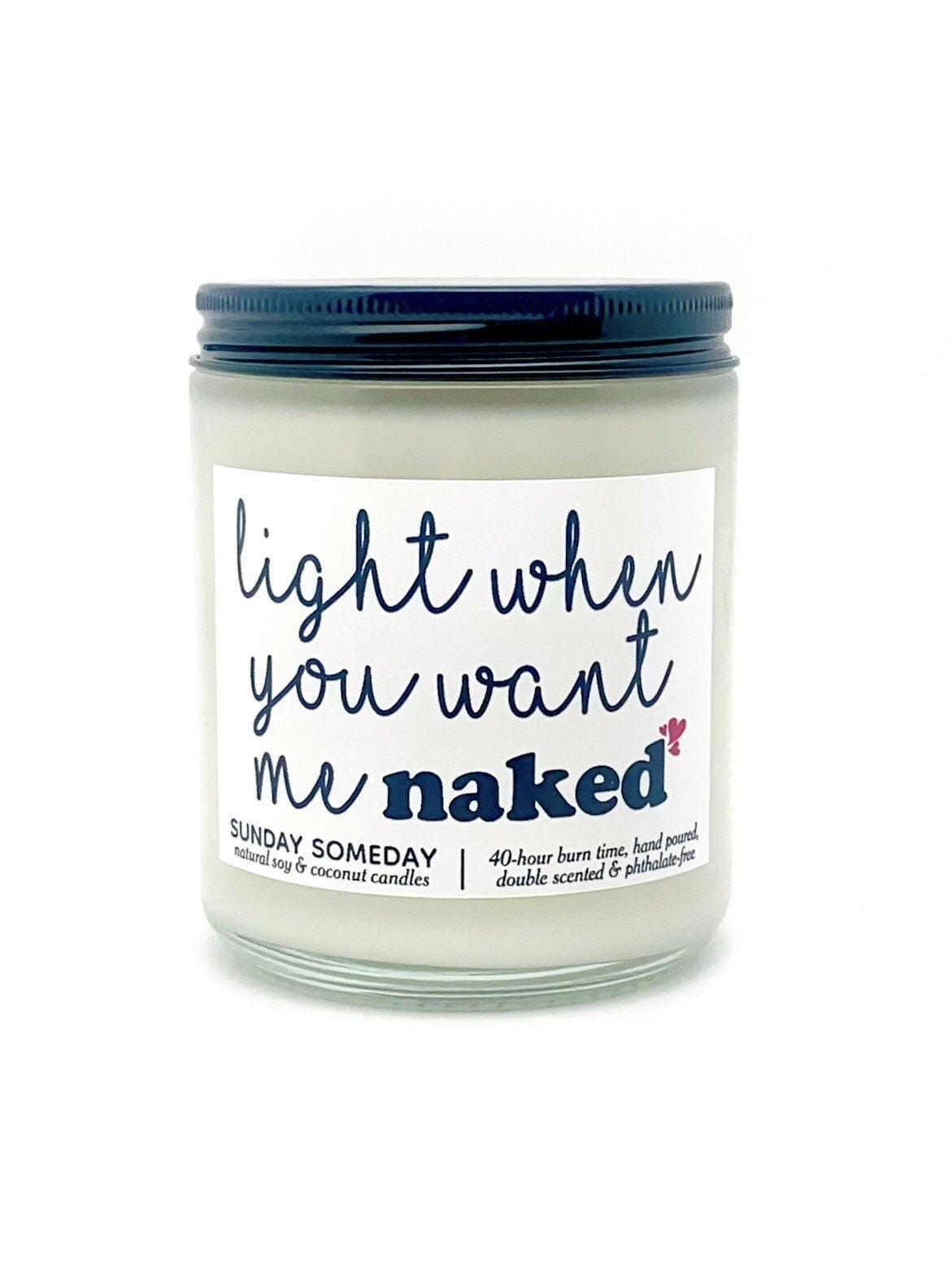Light When You Want Me Naked candle | NSFW Sexy Valentine's Gift | Couples | 50+ Scents | Vegan | SUNDAY SOMEDAY |Coconut Soy Wax | 4 Sizes