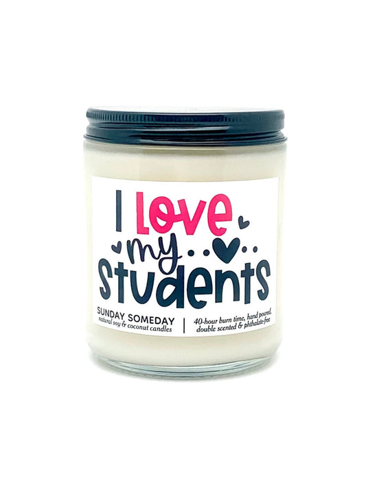 I love My Students candle | Valentine's Day | Teacher Appreciation Gifts | 50+ Scents | Vegan | SUNDAY SOMEDAY | Soy & Coconut Wax | 8oz