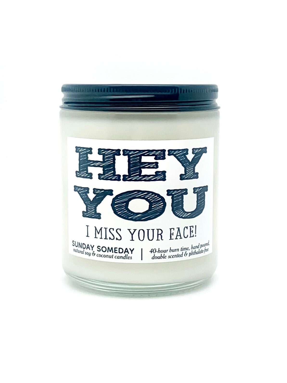 Hey You I Miss Your Face candle | Friendship Galentine's Gift | Best Friends Family | 50+ Scents | SUNDAY SOMEDAY | Soy & Coconut Wax | 8oz