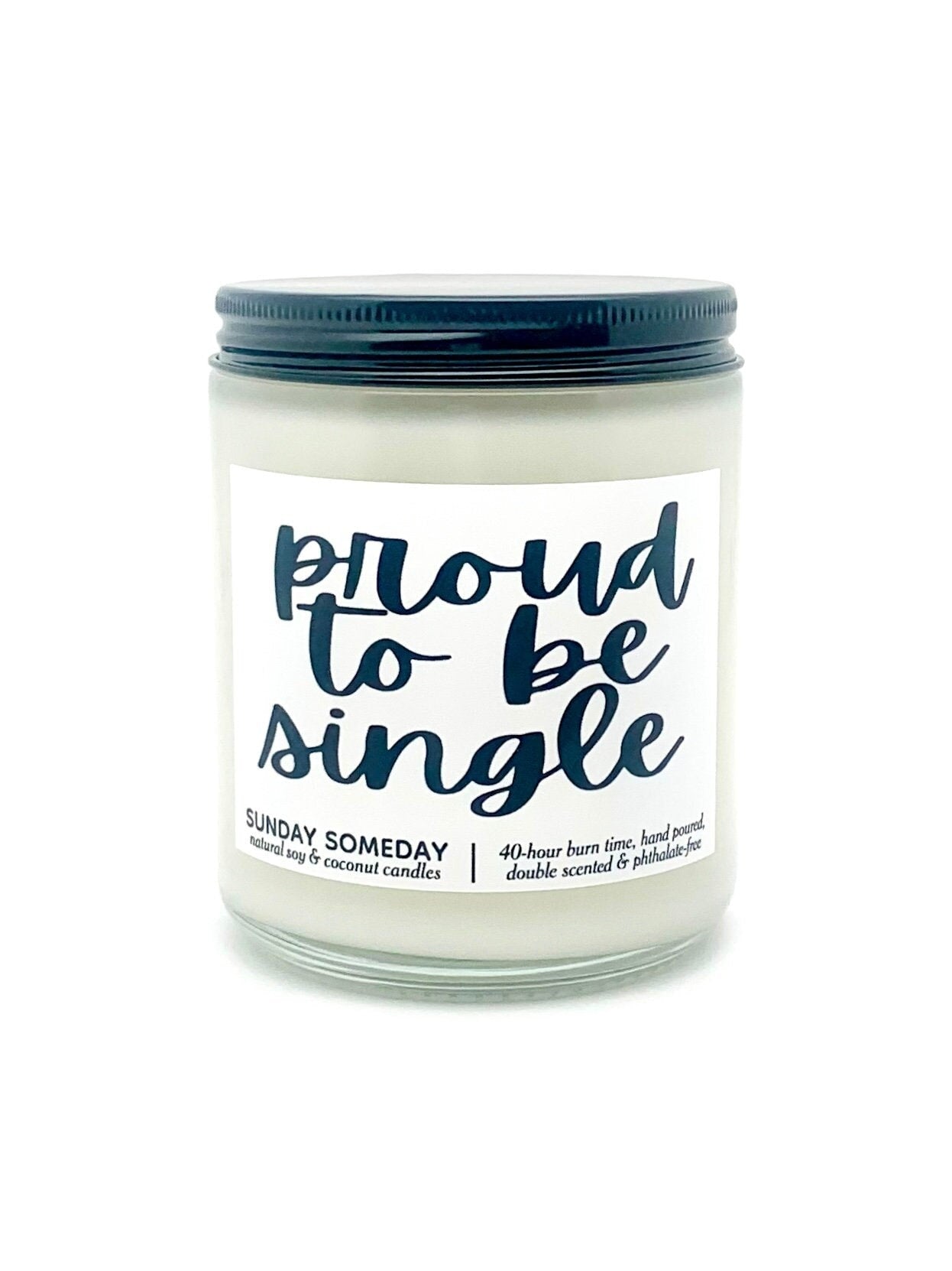 Proud to Be Single candle | Anti-Valentine's Gift | Single Independent | 50+ Scents | Vegan | SUNDAY SOMEDAY | Soy and Coconut Wax | 8oz
