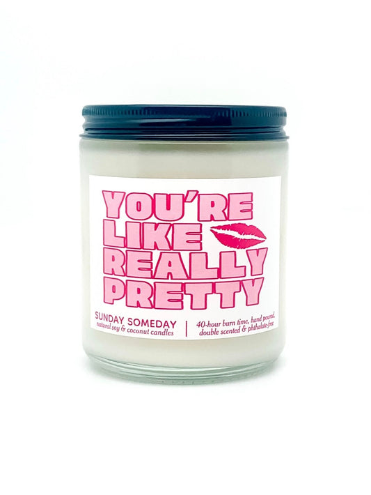 You're Like Really Pretty candle | Galentine's Day Gift | Friends Mean Girls | 50+ Scents | SUNDAY SOMEDAY | Coconut Soy Wax | 4 sizes