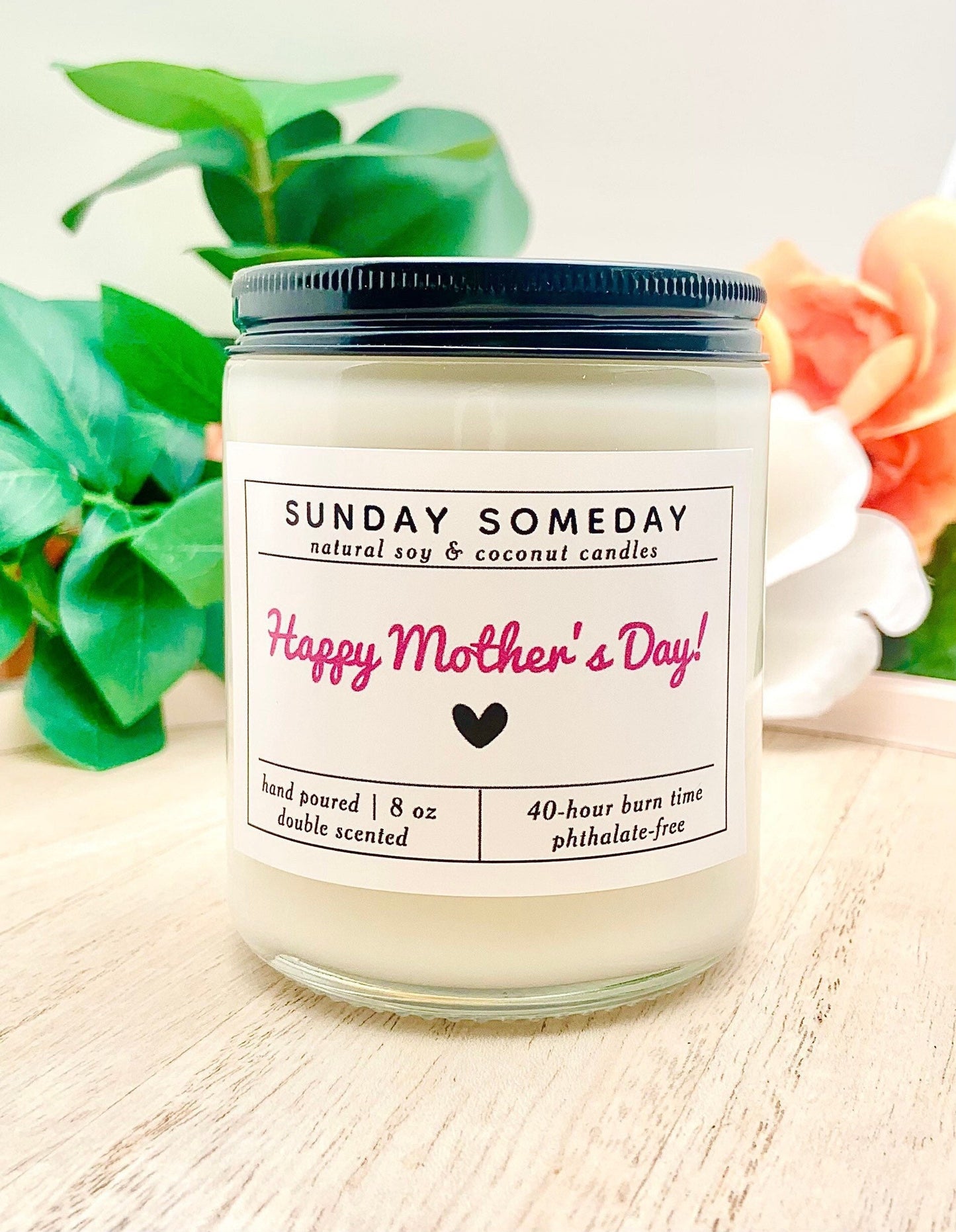 Happy Mother’s Day | Gift | Pink with Heart | Candle |  25+ Scents | SUNDAY SOMEDAY | Single Wood or Cotton Wick |  Vegan | Non-Toxic | 8 oz