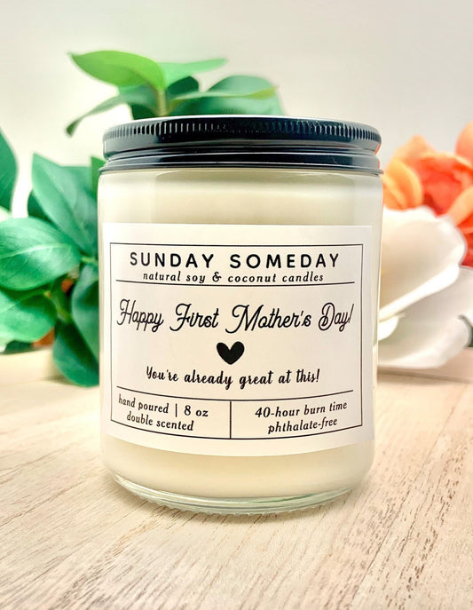 Happy First Mother's Day,  You’re Already Great at This! | New Mom Gift | Candle | 25+ Scents | SUNDAY SOMEDAY | Vegan | Non-Toxic | 8 oz