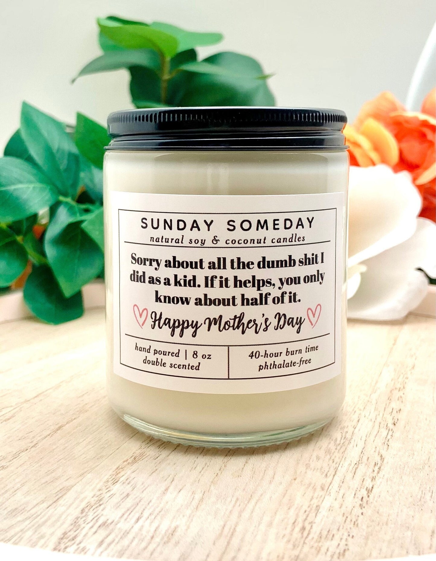 Sorry About All the Dumb Shit I Did as a Kid | Mother's Day | Candle | Mom Gifts | 25+ Scents | Vegan | Non-Toxic | SUNDAY SOMEDAY | 8 oz