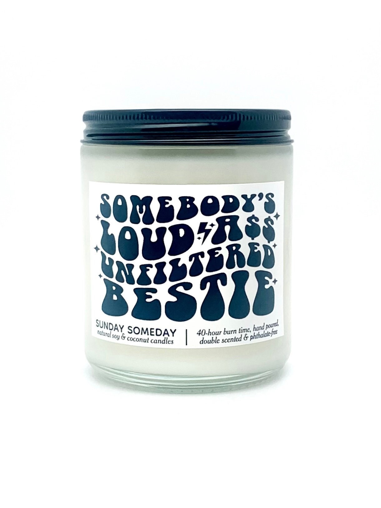 Somebody's Loud Ass Unfiltered Bestie candle | Galentine's Day | Friends | 50+ Scents | Vegan | SUNDAY SOMEDAY | Coconut Soy Wax | 4 sizes