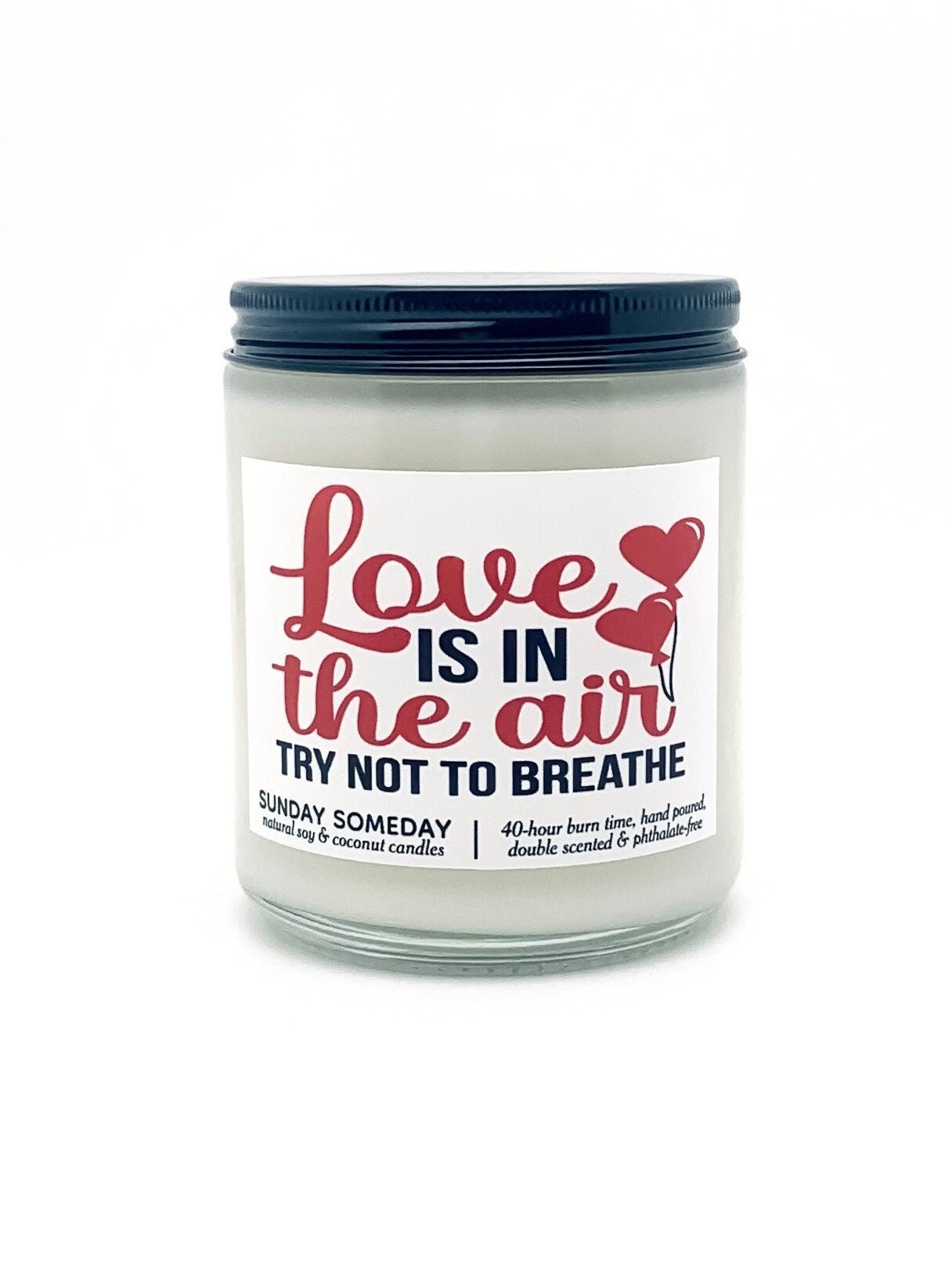 Love is in the Air Try Not to Breathe candle | Anti - Valentine's Day Gifts | 50+ Scents | SUNDAY SOMEDAY | Vegan | Soy & Coconut Wax | 8oz