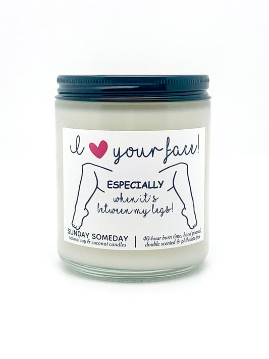 I Love Your Face Especially When It's Between My Legs candle | NSFW Sexy Gifts | 50+ Scents | SUNDAY SOMEDAY | Coconut Soy Wax | 4 sizes