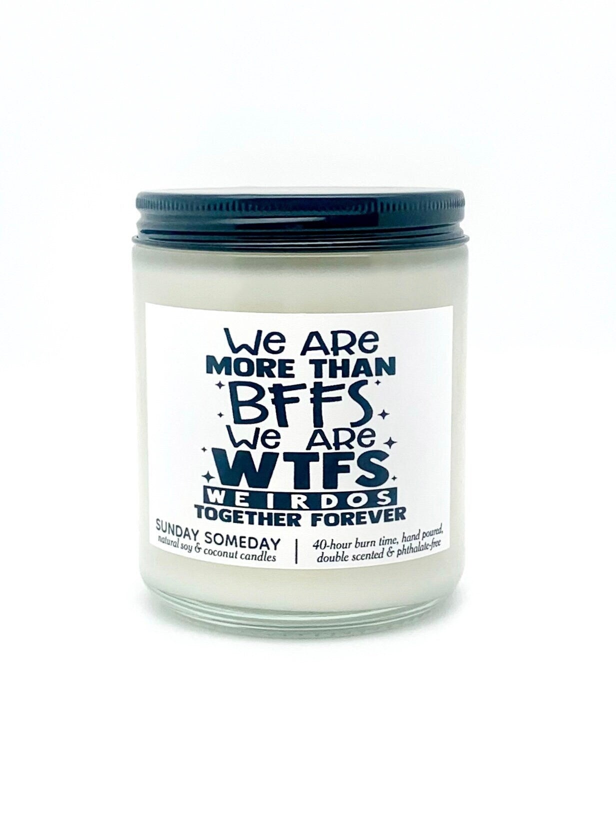 We Are More Than BFFs We Are WTFs Weirdos Together Forever candle | Best Friend Galentine Gift | SUNDAY SOMEDAY | Coconut Soy Wax | 4 sizes