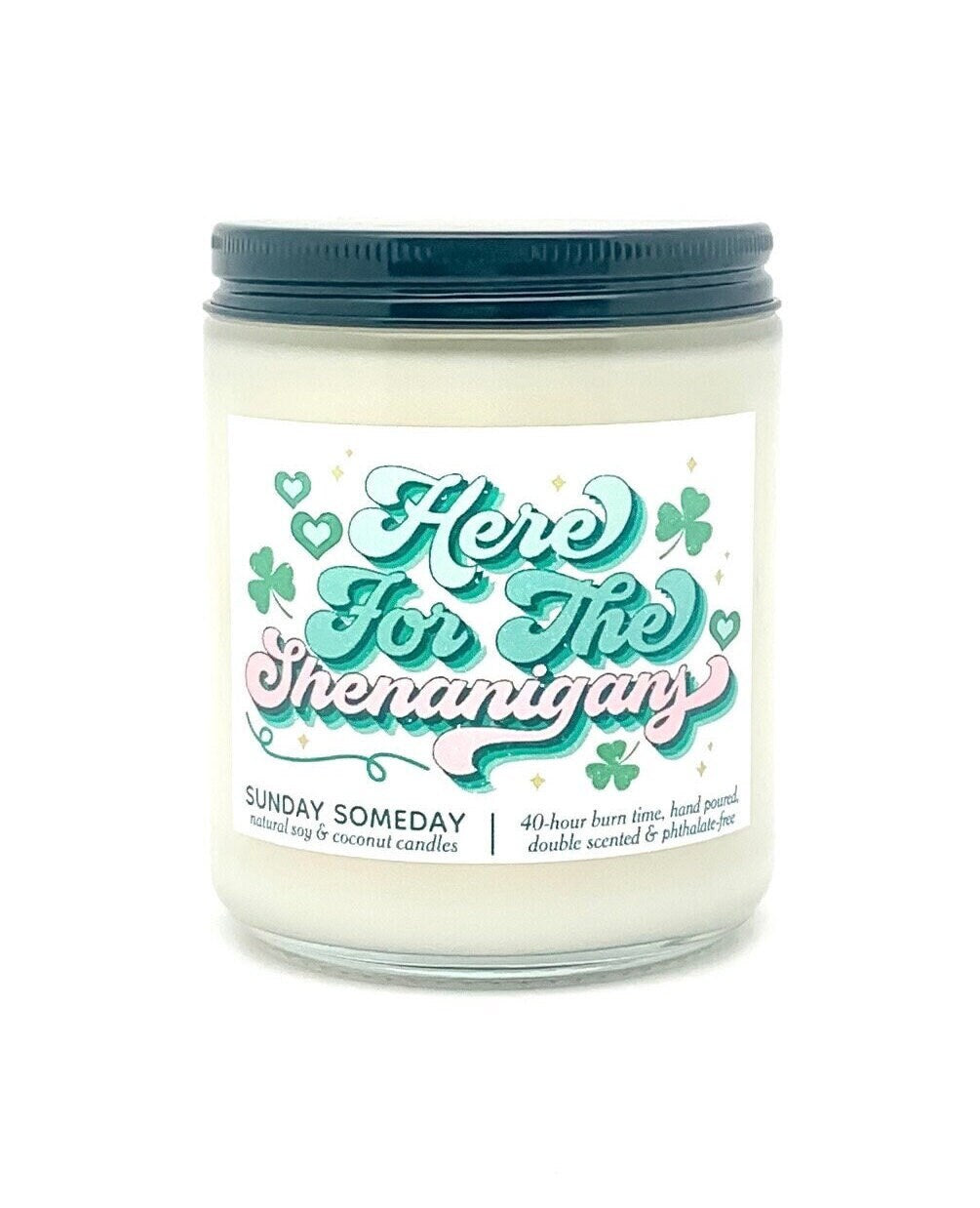 Here for the Shenanigans candle | St. Patrick’s Day | Spring | 50+ Scents | Vegan | Non-Toxic |SUNDAY SOMEDAY | Soy & Coconut Wax | 8oz