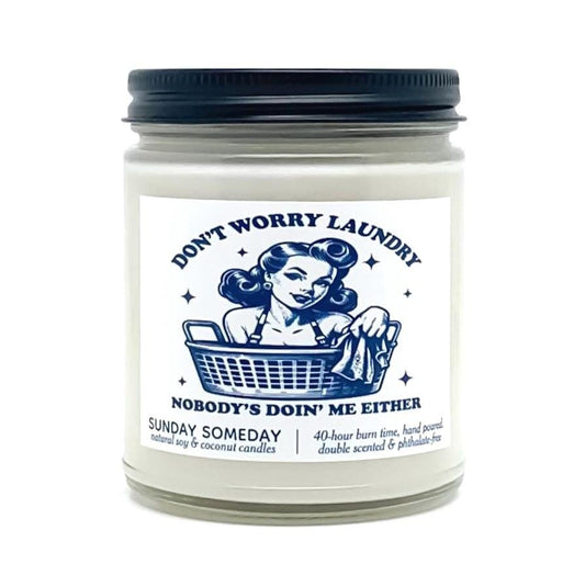Don’t Worry Laundry, Nobody’s Doin’ Me Either candle | Funny Sassy Gift | 50+ Scents | Vegan | SUNDAY SOMEDAY | Coconut Soy Wax | 4 Sizes