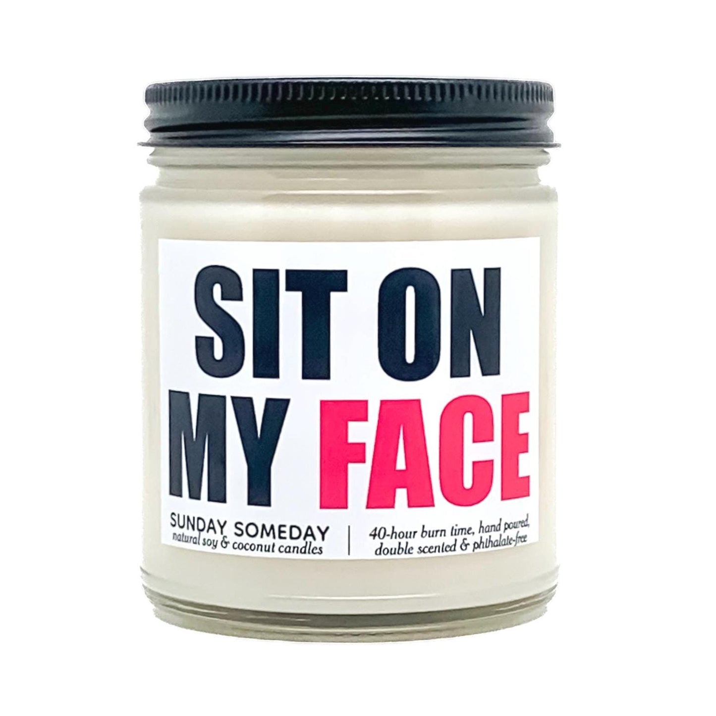 Sit On My Face candle | NSFW Sexy Valentine's Gift | Fun Couples Love | 65+ Scents | Vegan | SUNDAY SOMEDAY |Coconut Soy Wax | 4 Sizes