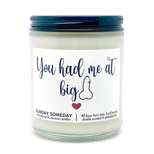 You Had Me At Big Dick candle | NSFW Sexy Valentine's Gift | Fun Couple Love | 65+ Scents | Vegan | SUNDAY SOMEDAY Coconut Soy Wax | 4 Sizes
